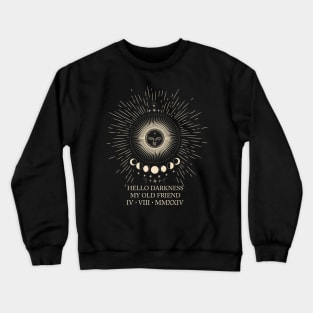 Hello Darkness My Old Friend Total Eclipse April 8th 2024 Crewneck Sweatshirt